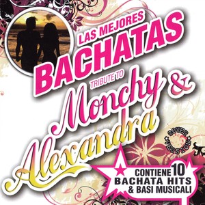 Las Mejores Bachatas Tribute to Monchy And Alexandra