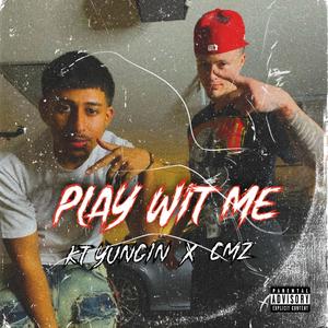 Play Wit Me (feat. KT Yungin) [Explicit]