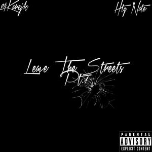 Leave The Streets, Pt.1 (feat. HTG Nate) (Explicit)