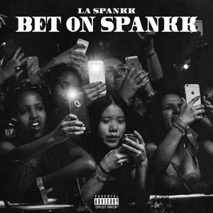 Bet On Spankk (Explicit)