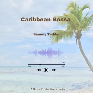 Caribbean Bossa (feat. Sammy Tedder)