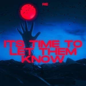 ITS TIME TO LET THEM KNOW