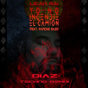 Yo No Incendié el Camión [feat. Pancho Sazo] (Techno Remix)