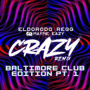 Crazy (Baltimore Club Edition PT.1)