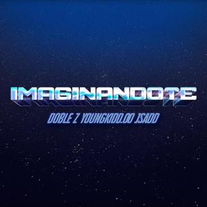 Imaginandote (feat. Youngkidd.00 & Jsadd)