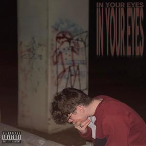 In Your Eyes(feat. brymadeit) (Explicit)