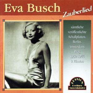 Eva Busch - Zauberlied (1932-1955 / Berlin, Amsterdam, Prag & Filmton)