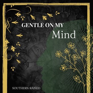 Gentle On My Mind