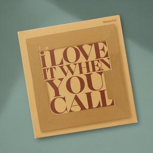 I Love It When You Call