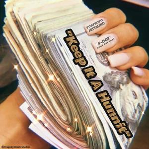 Keep It A Hunnit (feat. F-Dot) (Explicit)