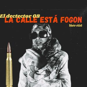 LA CALLE ESTA FOGON (feat. DETECTOR 08)
