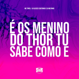 É os Menino do Thor Tu Sabe Como É (Explicit)