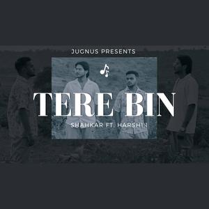 Tere bin | Shahkar (feat. Harsh 1.1)