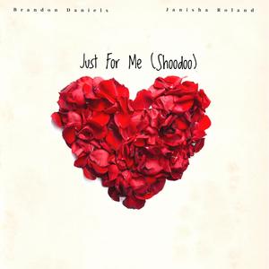 Just For Me (Shoodoo) (feat. Janisha Roland)