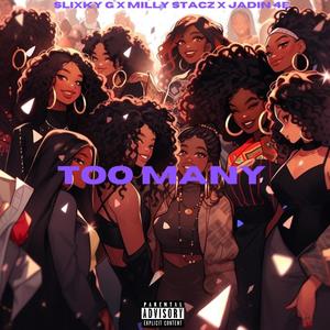 TOO MANY (feat. Milly Stacz & Jadin 4E) (Explicit)