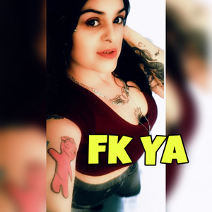 Fk Ya (Explicit)