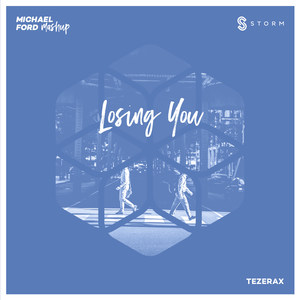 Losing You (Michael Ford Mashup)