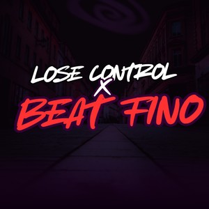 LOSE CONTROL X BEAT FINO (Explicit)