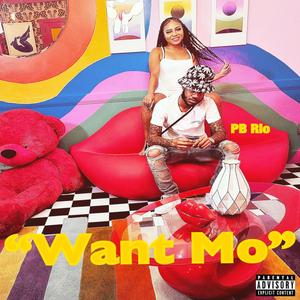 Want Mo (Explicit)