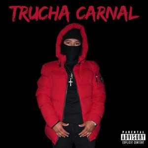TRUCHA CARNAL (Explicit)