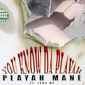 You Know Da Playah (feat. Jang MP) (Explicit)