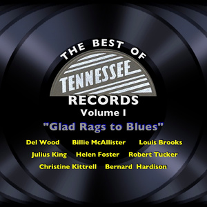 The Best of Tennessee Records Volume I - Glad Rags to Blues