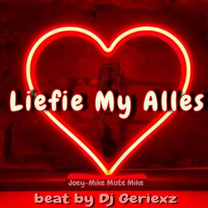 Liefie My Alles (feat. Joey-Mike Miste Mike & Dj Geriexz)