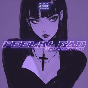 Feelin' Bad (Explicit)