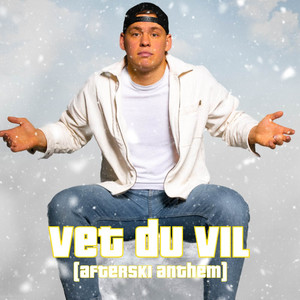 Vet Du Vil(Afterski Anthem) (Explicit)