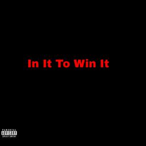 In It To Win It (feat. Taciturn Intrepid & Bra Musa D'MusiQ) (Explicit)