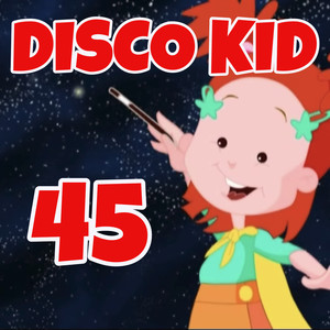 DISCO KID, vol. 45 (Canzoni per bambini)