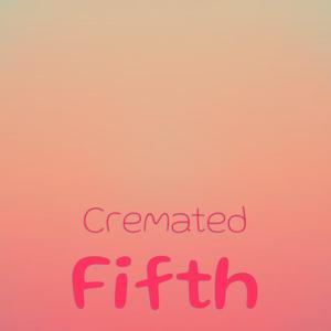 Cremated Fifth