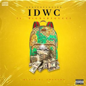 IDWC (feat. BIGBABYGUCCI) [Explicit]