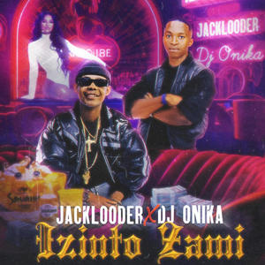 Izinto Zami (feat. Dj Onika)