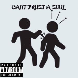 CANT TRUST A SOUL (Explicit)