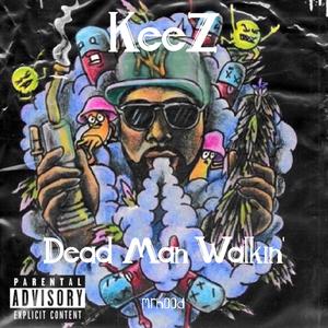 Dead Man Walkin'(feat. KeeZ) (Explicit)