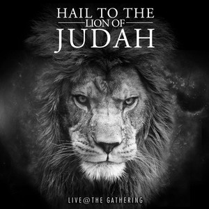 Hail to the Lion of Judah: Spontenous Praise (Live at the Gathering Corona)