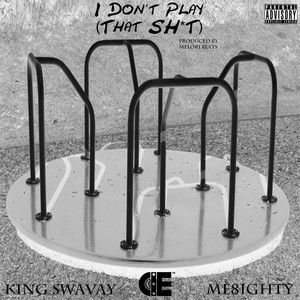 I Don't Play (That Sh*t) [Explicit]