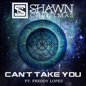 Can't Take You (feat. Freddy Lopez)