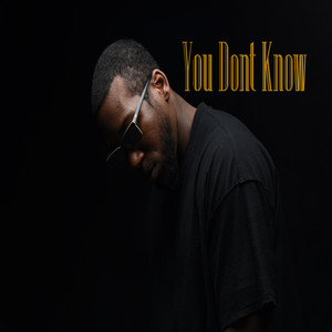You Don't Know (Explicit)