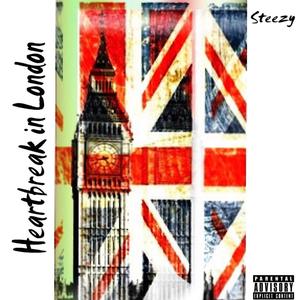 Heartbreak in London (Explicit)