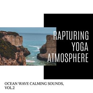 Rapturing Yoga Atmosphere - Ocean Wave Calming Sounds, Vol.2