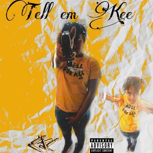 Tell Em Kee (Explicit)