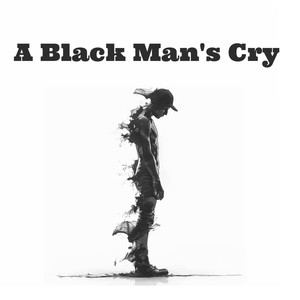 A Black Man's Cry