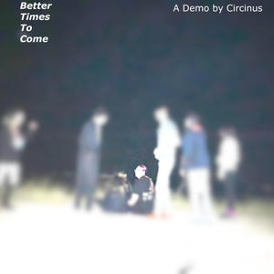 Better Times To Come (Demo)