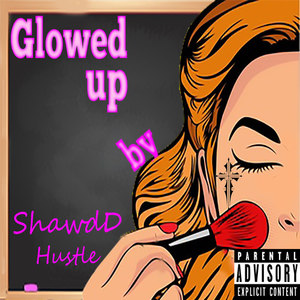 Glowed Up (Explicit)