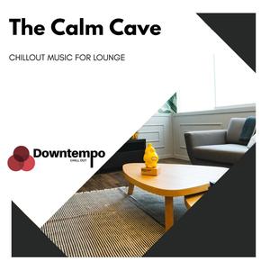 The Calm Cave: Chillout Music for Lounge