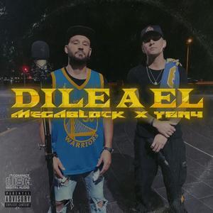 Dile a El (feat. Megablock) [Explicit]