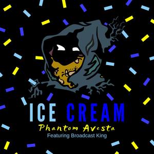 Ice Cream (feat. Phantom Avesta & Broadcast King)