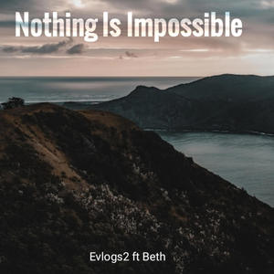 Nothing is Impossible (feat. Beth)